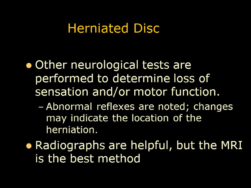 Herniated Disc Other neurological tests are performed to determine loss of sensation and/or motor